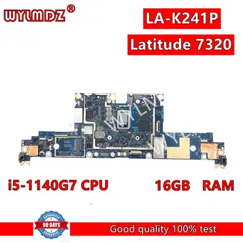  LA-K241P i5-1140G7 Процессор 16 ГБ Оперативной памяти Материнская Плата Для Ноутбука Dell Latitude 7320 Материнская Плата CN 0P00J4 P00J4 Тест В порядке